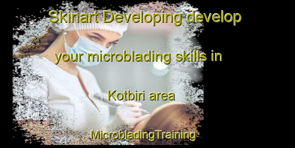 Skinart Developing develop your microblading skills in Kotbiri area | MicrobladingTraining | MicrobladingClasses | SkinartTraining-India
