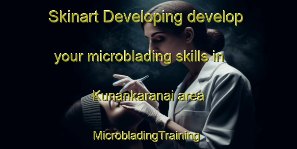 Skinart Developing develop your microblading skills in Kunankaranai area | #MicrobladingTraining #MicrobladingClasses #SkinartTraining-India