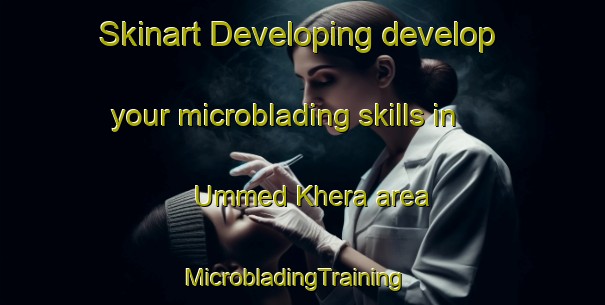 Skinart Developing develop your microblading skills in Ummed Khera area | MicrobladingTraining | MicrobladingClasses | SkinartTraining-India