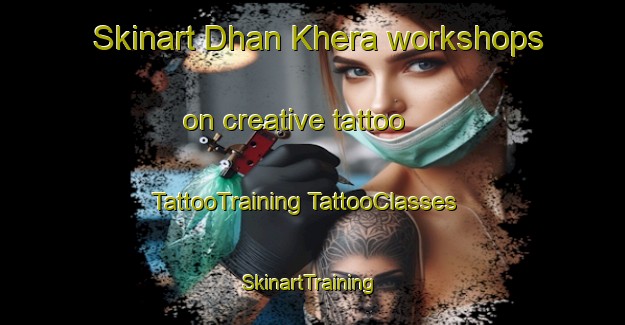 Skinart Dhan Khera workshops on creative tattoo | #TattooTraining #TattooClasses #SkinartTraining-India