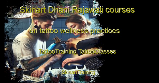 Skinart Dhani Rajawali courses on tattoo wellness practices | #TattooTraining #TattooClasses #SkinartTraining-India