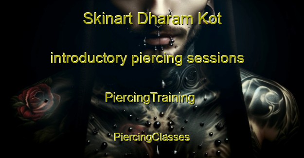 Skinart Dharam Kot introductory piercing sessions | #PiercingTraining #PiercingClasses #SkinartTraining-India