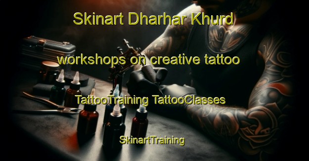 Skinart Dharhar Khurd workshops on creative tattoo | #TattooTraining #TattooClasses #SkinartTraining-India