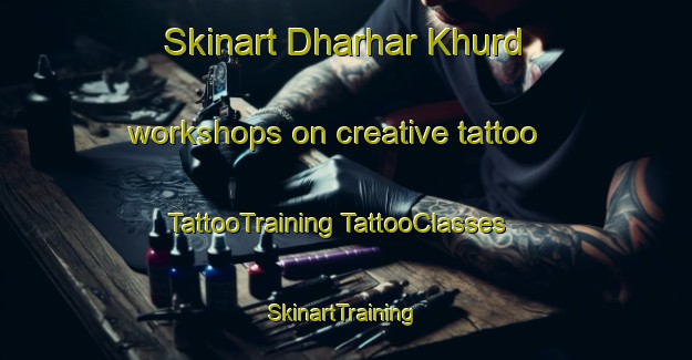 Skinart Dharhar Khurd workshops on creative tattoo | #TattooTraining #TattooClasses #SkinartTraining-India