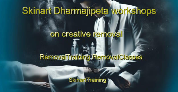 Skinart Dharmajipeta workshops on creative removal | #RemovalTraining #RemovalClasses #SkinartTraining-India