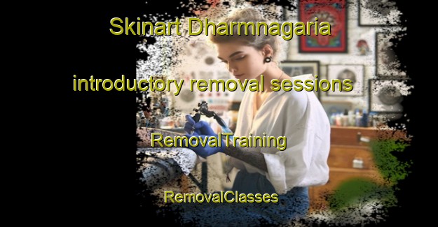Skinart Dharmnagaria introductory removal sessions | RemovalTraining | RemovalClasses | SkinartTraining-India