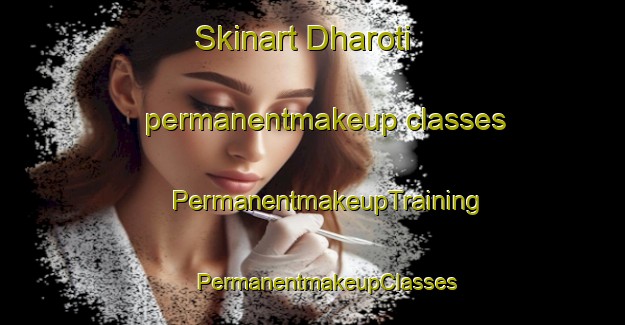 Skinart Dharoti permanentmakeup classes | #PermanentmakeupTraining #PermanentmakeupClasses #SkinartTraining-India