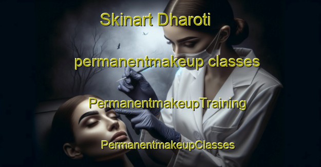 Skinart Dharoti permanentmakeup classes | #PermanentmakeupTraining #PermanentmakeupClasses #SkinartTraining-India