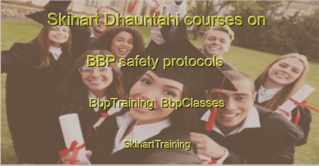 Skinart Dhauntahi courses on BBP safety protocols | BbpTraining | BbpClasses | SkinartTraining-India