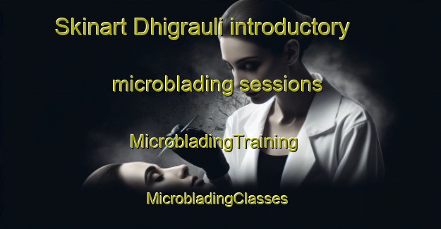 Skinart Dhigrauli introductory microblading sessions | MicrobladingTraining | MicrobladingClasses | SkinartTraining-India