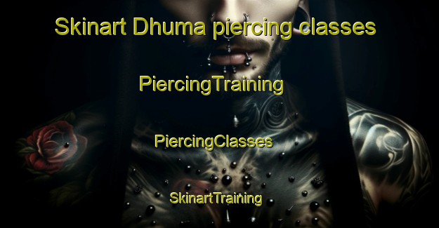 Skinart Dhuma piercing classes | PiercingTraining | PiercingClasses | SkinartTraining-India