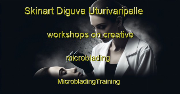 Skinart Diguva Uturivaripalle workshops on creative microblading | #MicrobladingTraining #MicrobladingClasses #SkinartTraining-India