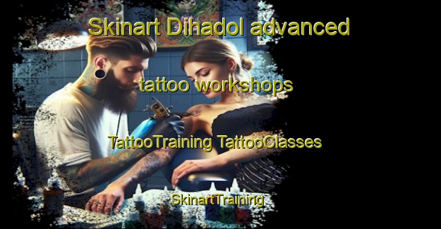 Skinart Dihadol advanced tattoo workshops | #TattooTraining #TattooClasses #SkinartTraining-India