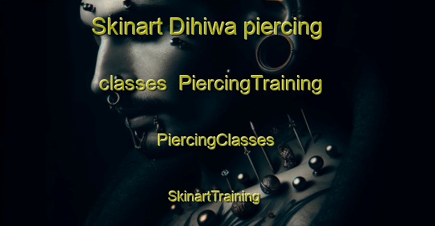 Skinart Dihiwa piercing classes | #PiercingTraining #PiercingClasses #SkinartTraining-India