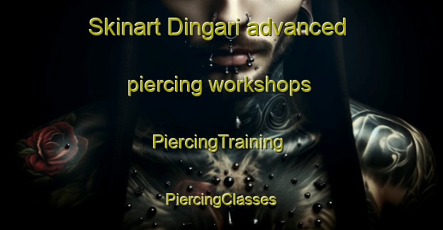 Skinart Dingari advanced piercing workshops | #PiercingTraining #PiercingClasses #SkinartTraining-India