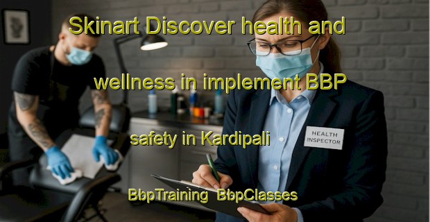 Skinart Discover health and wellness in implement BBP safety in Kardipali | BbpTraining | BbpClasses | SkinartTraining-India