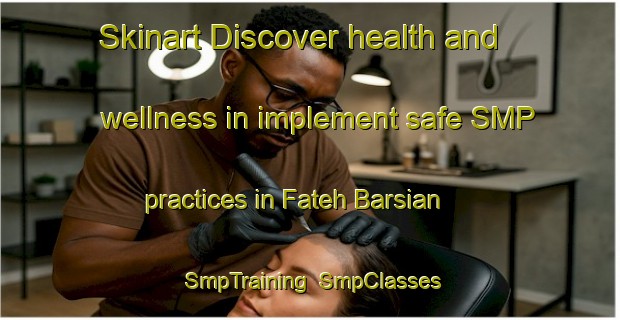 Skinart Discover health and wellness in implement safe SMP practices in Fateh Barsian | SmpTraining | SmpClasses | SkinartTraining-India