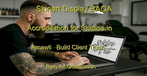 Skinart Display BAQA Accreditation for Studios in Arnawli - Build Client Trust | Body Art Qualification Authority | BAQA-India