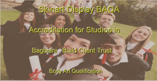 Skinart Display BAQA Accreditation for Studios in Bagbiani - Build Client Trust | Body Art Qualification Authority | BAQA-India