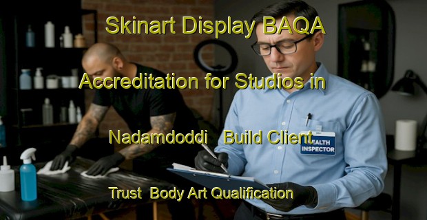 Skinart Display BAQA Accreditation for Studios in Nadamdoddi - Build Client Trust | Body Art Qualification Authority | BAQA-India