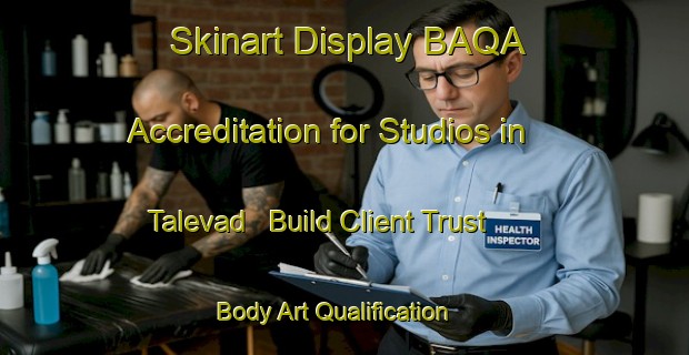 Skinart Display BAQA Accreditation for Studios in Talevad - Build Client Trust | Body Art Qualification Authority | BAQA-India