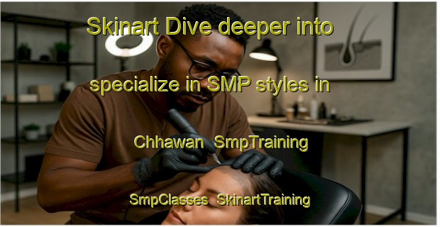 Skinart Dive deeper into specialize in SMP styles in Chhawan | SmpTraining | SmpClasses | SkinartTraining-India