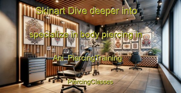 Skinart Dive deeper into specialize in body piercing in Ani | #PiercingTraining #PiercingClasses #SkinartTraining-India