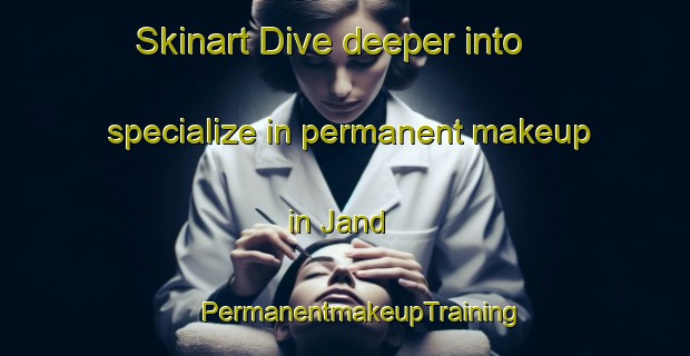 Skinart Dive deeper into specialize in permanent makeup in Jand | #PermanentmakeupTraining #PermanentmakeupClasses #SkinartTraining-India