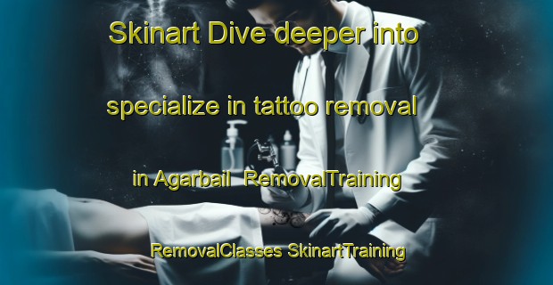 Skinart Dive deeper into specialize in tattoo removal in Agarbail | #RemovalTraining #RemovalClasses #SkinartTraining-India