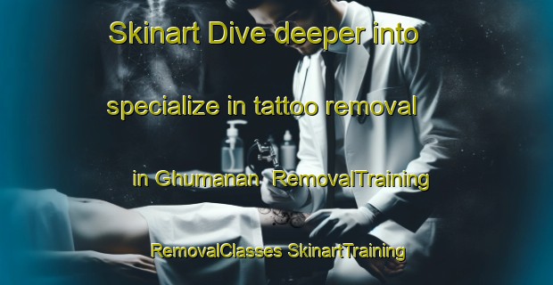 Skinart Dive deeper into specialize in tattoo removal in Ghumanan | #RemovalTraining #RemovalClasses #SkinartTraining-India