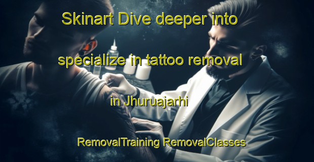 Skinart Dive deeper into specialize in tattoo removal in Jhuruajarhi | #RemovalTraining #RemovalClasses #SkinartTraining-India