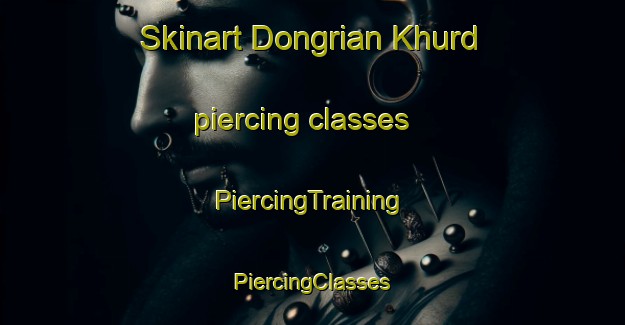 Skinart Dongrian Khurd piercing classes | #PiercingTraining #PiercingClasses #SkinartTraining-India