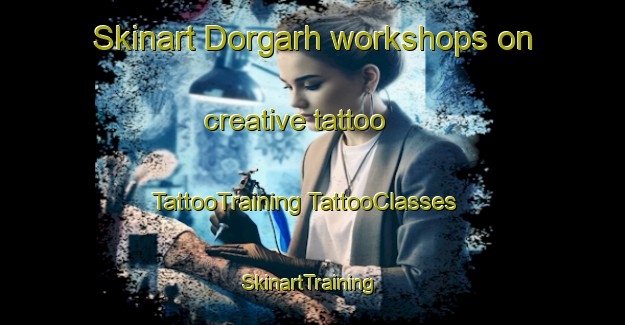 Skinart Dorgarh workshops on creative tattoo | #TattooTraining #TattooClasses #SkinartTraining-India