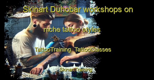 Skinart Duhobar workshops on niche tattoo styles | TattooTraining | TattooClasses | SkinartTraining-India