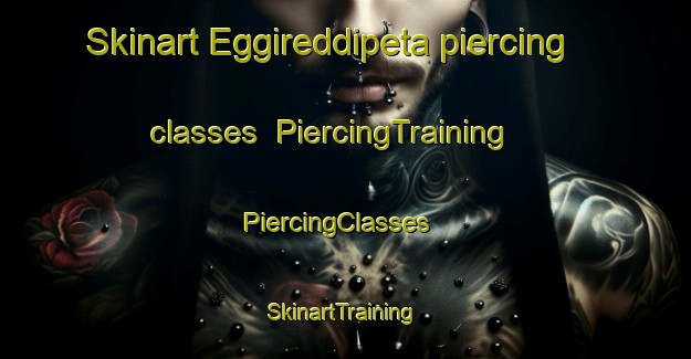 Skinart Eggireddipeta piercing classes | PiercingTraining | PiercingClasses | SkinartTraining-India