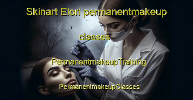 Skinart Elori permanentmakeup classes | PermanentmakeupTraining | PermanentmakeupClasses | SkinartTraining-India
