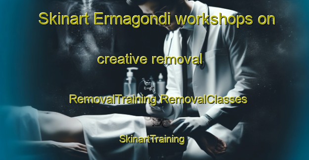 Skinart Ermagondi workshops on creative removal | #RemovalTraining #RemovalClasses #SkinartTraining-India