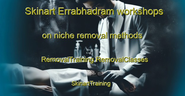 Skinart Errabhadram workshops on niche removal methods | #RemovalTraining #RemovalClasses #SkinartTraining-India