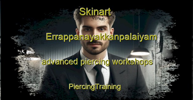 Skinart Errappanayakkanpalaiyam advanced piercing workshops | #PiercingTraining #PiercingClasses #SkinartTraining-India