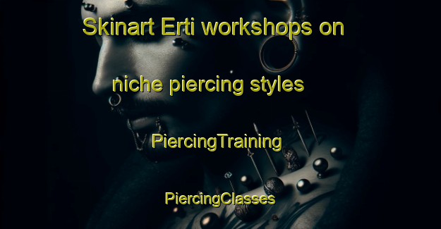 Skinart Erti workshops on niche piercing styles | #PiercingTraining #PiercingClasses #SkinartTraining-India