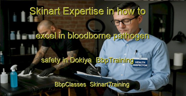 Skinart Expertise in how to excel in bloodborne pathogen safety in Dokiya | BbpTraining | BbpClasses | SkinartTraining-India