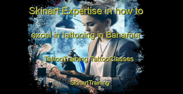 Skinart Expertise in how to excel in tattooing in Bahamur | #TattooTraining #TattooClasses #SkinartTraining-India