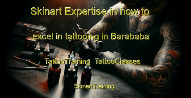 Skinart Expertise in how to excel in tattooing in Barababa | TattooTraining | TattooClasses | SkinartTraining-India