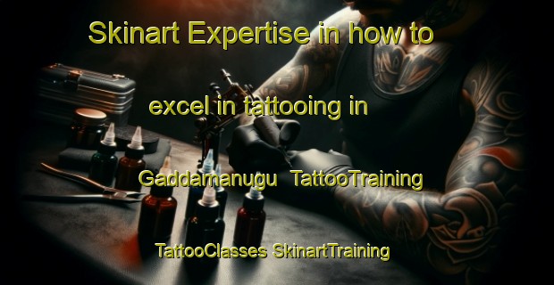 Skinart Expertise in how to excel in tattooing in Gaddamanugu | #TattooTraining #TattooClasses #SkinartTraining-India