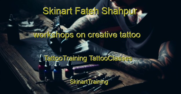 Skinart Fateh Shahpur workshops on creative tattoo | #TattooTraining #TattooClasses #SkinartTraining-India