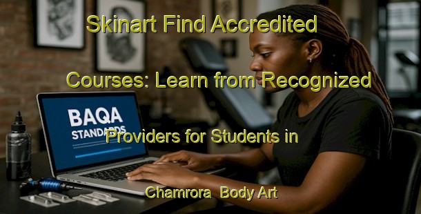 Skinart Find Accredited Courses: Learn from Recognized Providers for Students in Chamrora | Body Art Qualification Authority | BAQA-India