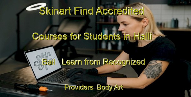 Skinart Find Accredited Courses for Students in Halli Bail - Learn from Recognized Providers | Body Art Qualification Authority | BAQA-India
