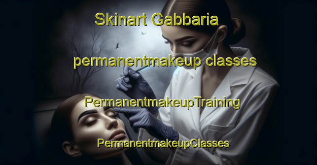 Skinart Gabbaria permanentmakeup classes | PermanentmakeupTraining | PermanentmakeupClasses | SkinartTraining-India