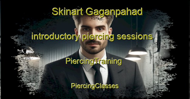 Skinart Gaganpahad introductory piercing sessions | #PiercingTraining #PiercingClasses #SkinartTraining-India