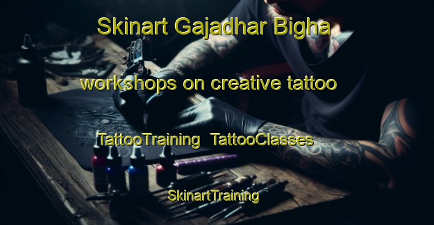 Skinart Gajadhar Bigha workshops on creative tattoo | TattooTraining | TattooClasses | SkinartTraining-India